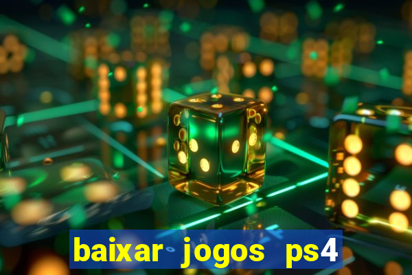 baixar jogos ps4 desbloqueado pkg